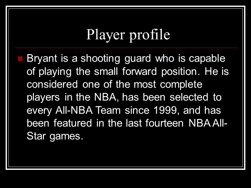 Player profile Bryant is a shooting guard who is capable of playing the small